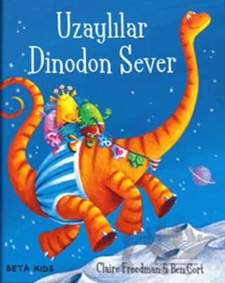 Uzaylılar Dinodon Sever – Claire Freedman – Beta Kids kitap kapağı