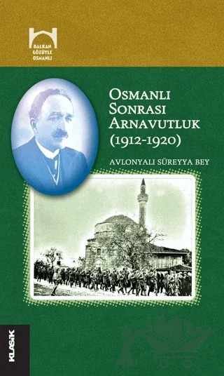 Osmanlı Sonrası Arnavutluk (1912-1920) – Süreyya Bey – Klasik Yayınları kitap kapağı