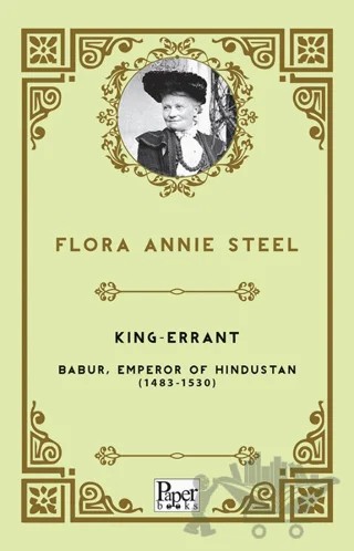 King-Errant - Babur, Emperor of Hindustan (1483-1530) – Flora Annie Steel – Paper Books kitap kapağı