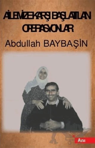 Ailemize Karşı Başlatılan Operasyonlar – Abdullah Baybaşin – Peri Yayınları kitap kapağı