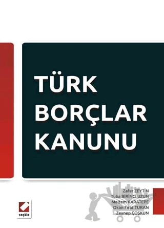 Türk Borçlar Kanunu – Zafer Zeytin, Tuba Birinci Uzun, Meltem Karatepe Kaya, Okan Fırat Turan, Zeynep Çoşkun – Seçkin Yayıncılık kitap kapağı