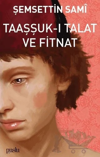 Taaşşuk-ı Talat ve Fitnat – Şemsettin Sami – Puslu Yayıncılık kitap kapağı
