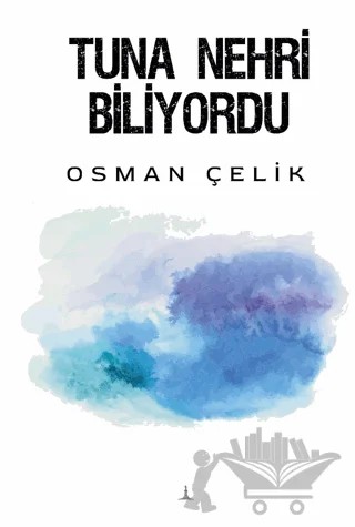 Tuna Nehri Biliyordu – Osman Çelik – Odessa Yayınevi kitap kapağı