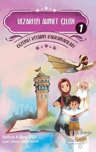 Hezarfen Ahmet Çelebi - Gi̇zemli̇ Ki̇tabın Kahramanları 1 – Hatice Kübra İpek – Çelik Yayınevi kitap kapağı
