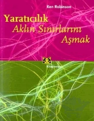 Yaratıcılık Aklın Sınırlarını Aşmak – Ken Robinson – Kitap Yayınevi kitap kapağı