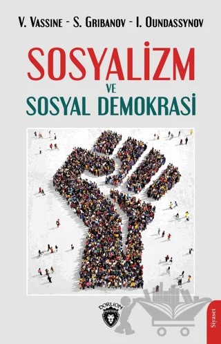 Sosyalizm ve Sosyal Demokrasi – I. Oundassynov, S. Gribanov, V. Vassine – Dorlion Yayınları kitap kapağı