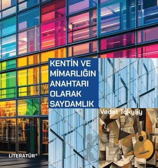 Kentin ve Mimarlığın Anahtarı Olarak Saydamlık – Vedat Tokyay – Literatür Yayıncılık kitap kapağı