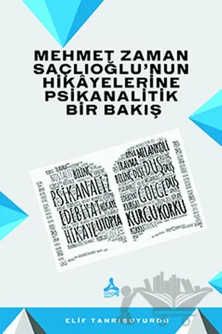 Mehmet Zaman Saçlıoğlu’nun Hikayelerine Psikanalitik Bir Bakış – Elif Tanrıbuyurdu – Sonçağ Yayınları kitap kapağı