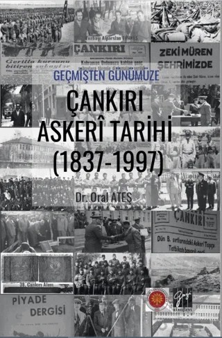 Geçmişten Günümüze Çankırı Askeri Tarihi (1837-1997) – Oral Ateş – Gazi Kitabevi kitap kapağı