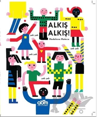 Alkış Alkış! – Madalena Matoso – Abm Yayınevi kitap kapağı