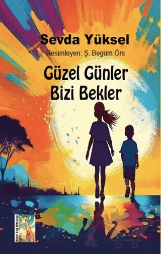 Güzel Günler Bizi Bekler – Sevda Yüksel – Bizim Çağ Kitaplığı kitap kapağı