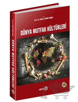 Dünya Mutfak Kültürleri – Nilüfer Şahin Perçin – Beta Yayınevi kitap kapağı