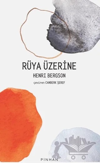 Rüya Üzerine – Henrı Bergson – Pinhan Yayıncılık kitap kapağı