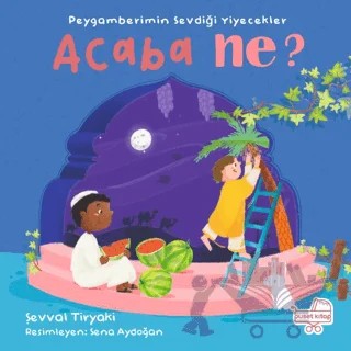 Peygamberimin Sevdiği Yiyecekler Acaba Ne? (Pencereli Kitap) – Şevval Tiryaki – Puset Kitap kitap kapağı