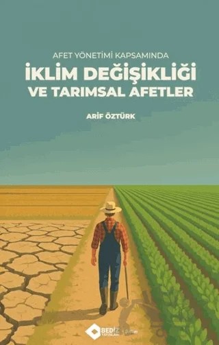 Afet Yönetimi Kapsamında İklim Değişikliği ve Tarımsal Afetler – Arif Öztürk – Bediz Yayınları kitap kapağı