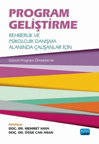 PROGRAM GELİŞTİRME: Rehberlik ve Psikolojik Danışma Alanında Çalışanlar İçin – Abdul Samet Demirkaya, Ahmet Togay, Aydın Söylemez, Demet Özmat, Dilek Gençtanırım Kurt, Eda Biçener, Filiz Gültekin, Hazel Duru, İshak Kozikoğlu, Lokman Koçak, Mehmet Kaya, Neslihan Arıcı, Özcan Neslihan Yaman, Özge Can Aran, Seval Kızıldağ Şahin, Şehnaz Nigar Çelik – Nobel Akademik Yayıncılık kitap kapağı
