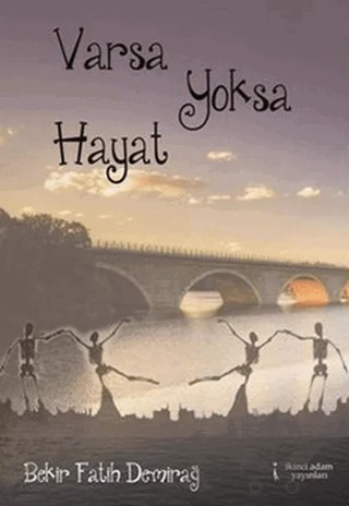 Varsa Yoksa Hayat – Bekir Fatih Demirağ – İkinci Adam Yayınları kitap kapağı