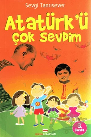 Atatürk’ü Çok Sevdim – Sevgi Tanrısever – Bizim Kitaplar Yayınevi kitap kapağı