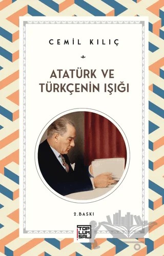 Atatürk ve Türkçenin Işığı – Cemil Kılıç – Toplumsal Kitap kitap kapağı