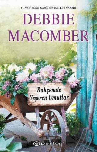 Bahçemde Yeşeren Umutlar – Debbie Macomber – Epsilon Yayınevi kitap kapağı