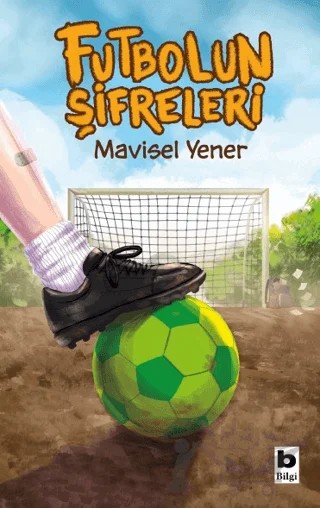 Futbolun Şifreleri – Mavisel Yener – Bilgi Yayınevi kitap kapağı
