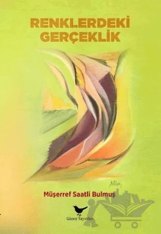 Renklerdeki Gerçeklik – Müşerref Saatli Bulmuş – Günce Yayınları kitap kapağı