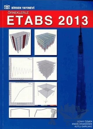 Örneklerle Etabs 2013 – Engin Orakdöğen, Günay Özmen, Kutlu Darılmaz – Birsen Yayınevi kitap kapağı