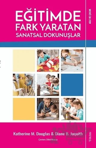 Eğitimde Fark Yaratan Sanatsal Dokunuşlar – Diane B. Jaquith, Katherine M. Douglas – Sola Unitas kitap kapağı