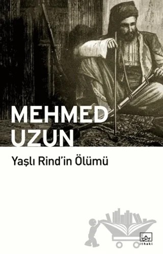 Yaşlı Rind’in Ölümü – Mehmed Uzun – İthaki Yayınları kitap kapağı