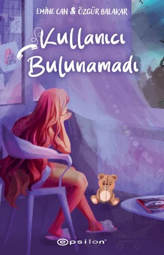 Kullanıcı Bulunamadı – Emine Can, Özgür Balakar – Epsilon Yayınevi kitap kapağı