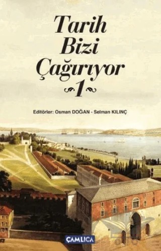 Tarih Bizi Çağırıyor 1 – Kolektif – Çamlıca Basım Yayın kitap kapağı
