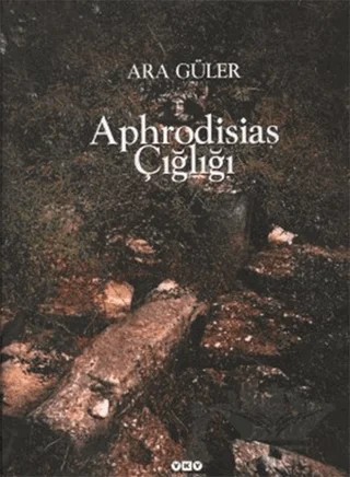 Aphrodisias Çığlığı – Ara Güler – Yapı Kredi Yayınları kitap kapağı