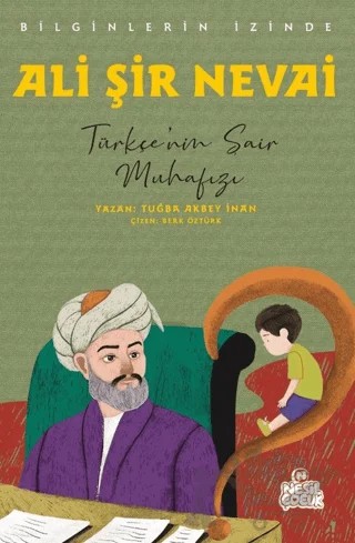Ali Şir Nevai - Bilginlerin İzinde – Tuğba Akbey İnan – Nesil Çocuk Yayınları kitap kapağı