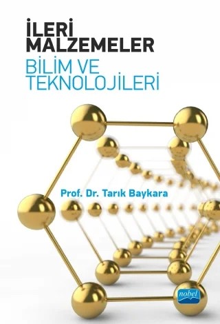 İLERİ MALZEMELER - Bilim ve Teknolojileri – Tarık Baykara – Nobel Akademik Yayıncılık kitap kapağı