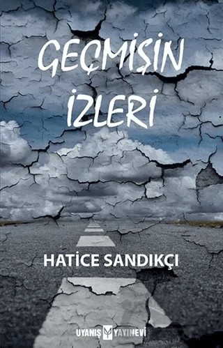 Geçmişin İzleri – Hatice Sandıkçı – Uyanış Yayınevi kitap kapağı
