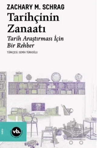 Tarihçinin Zanaatı – Zachary M. Schrag – Vakıfbank Kültür Yayınları kitap kapağı