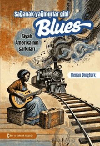 Sağanak Yağmurlar Gibi Blues – Benan Dinçtürk – Bilim ve Gelecek Kitaplığı kitap kapağı