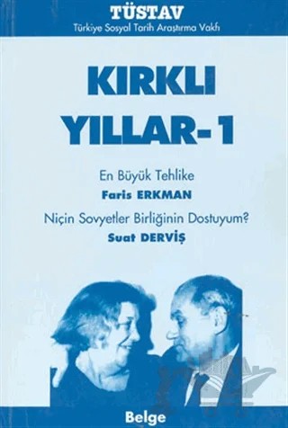 Kırklı Yıllar-1 En Büyük Tehlike Niçin Sovyet Birliğinin Dostuyum? – Faris Erkman – Tüstav İktisadi İşletmesi kitap kapağı