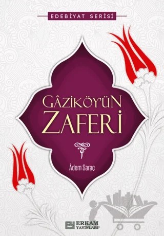 Gaziköy'ün Zaferi – Adem Saraç – Erkam Yayınları kitap kapağı