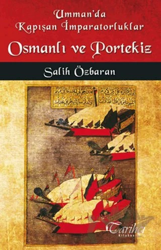 Umman’da Kapışan İmparatorluklar Osmanlı ve Portekiz – Salih Özbaran – Tarihçi Kitabevi kitap kapağı