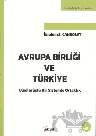 Avrupa Birliği ve Türkiye – İbrahim S. Canbolat – Alfa Aktüel Yayınları kitap kapağı
