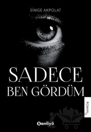 Sadece Ben Gördüm – Simge Akpolat – Banliyö Kitap kitap kapağı