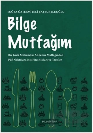 Bilge Mutfağım – Tuğba Öztermiyeci Bayburtoğlu – Felibus Kitap kitap kapağı