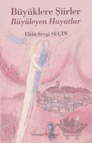 Büyüklere Şiirler Büyüleyen Hayatlar – Elçin Sevgi Suçin – Kurgan Edebiyat kitap kapağı