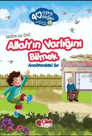 Allah'ın Varlığını Bilmek - 40 Öykü 40 Değer – Nezihe Ak İnci – Çilek Kitaplar kitap kapağı
