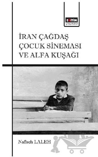 İran Çağdaş Çocuk Sineması ve Alfa Kuşağı – Nafiseh Laleh – Eğitim Yayınevi - Bilimsel Eserler kitap kapağı