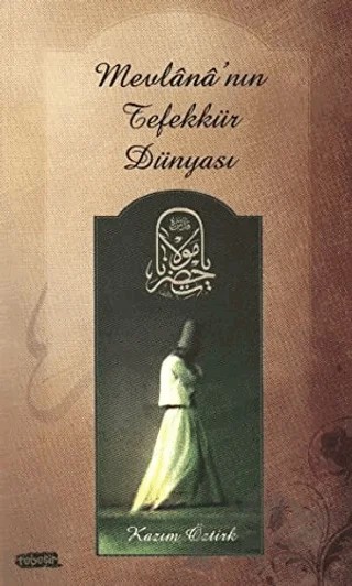 Mevlana’nın Tefekkür Dünyası – Kazım Öztürk – Tebeşir Yayınları kitap kapağı