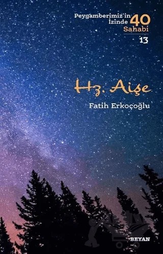 Hz. Aişe - Peygamberimiz'in İzinde 40 Sahabi/13 – Fatih Erkoçoğlu – Beyan Yayınları kitap kapağı