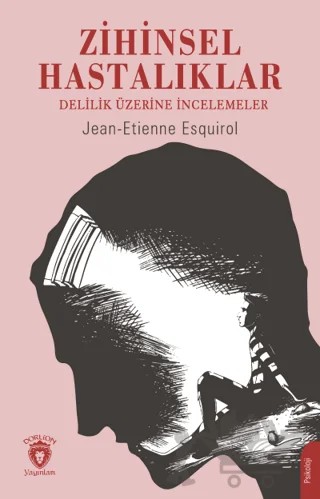 Zihinsel Hastalıklar – Etienne Esquirol, Jean – Dorlion Yayınları kitap kapağı
