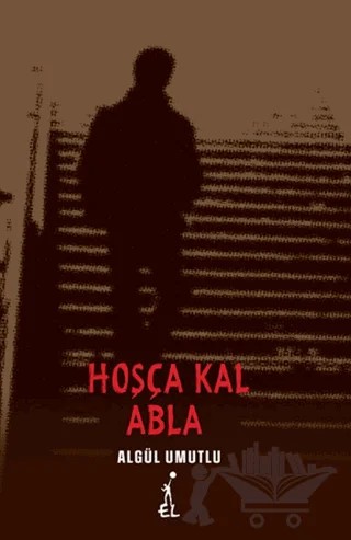 Hoşça Kal Abla – Algül Umutlu – El Yayınları kitap kapağı